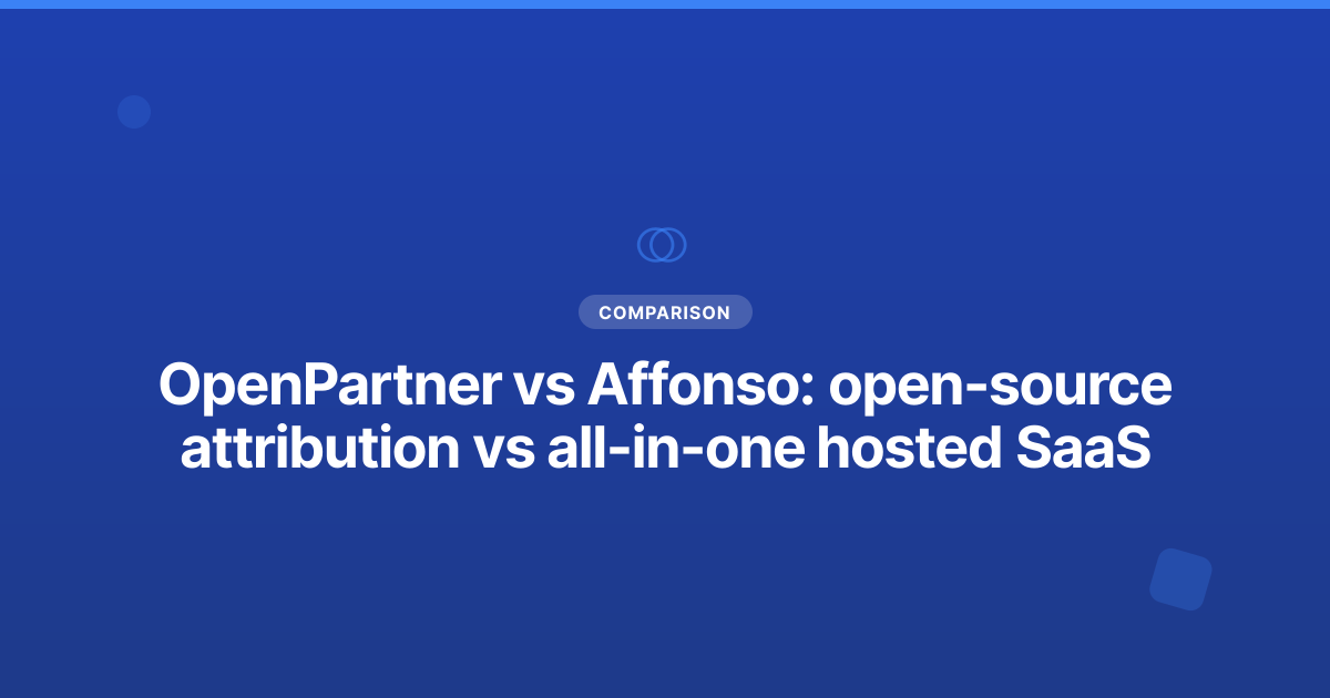 OpenPartner vs Affonso: open-source attribution vs all-in-one hosted SaaS