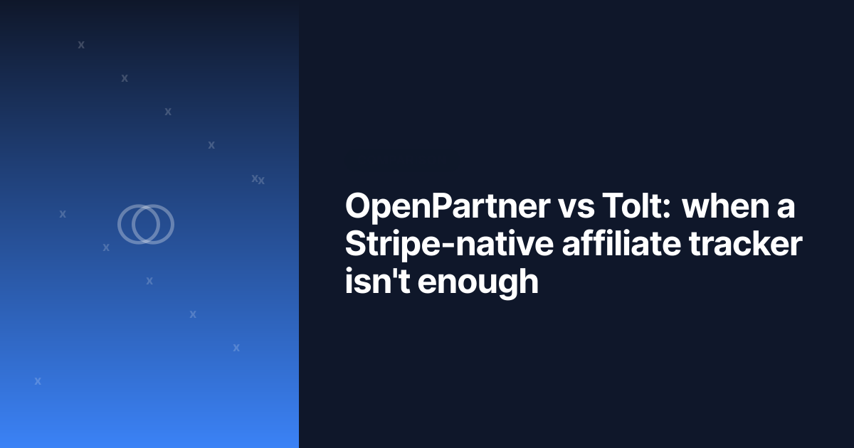 OpenPartner vs Tolt: when a Stripe-native affiliate tracker isn't enough
