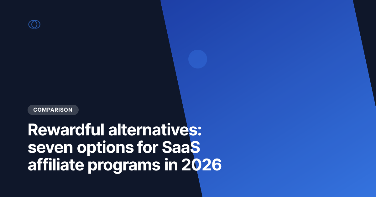 Rewardful alternatives: seven options for SaaS affiliate programs in 2026